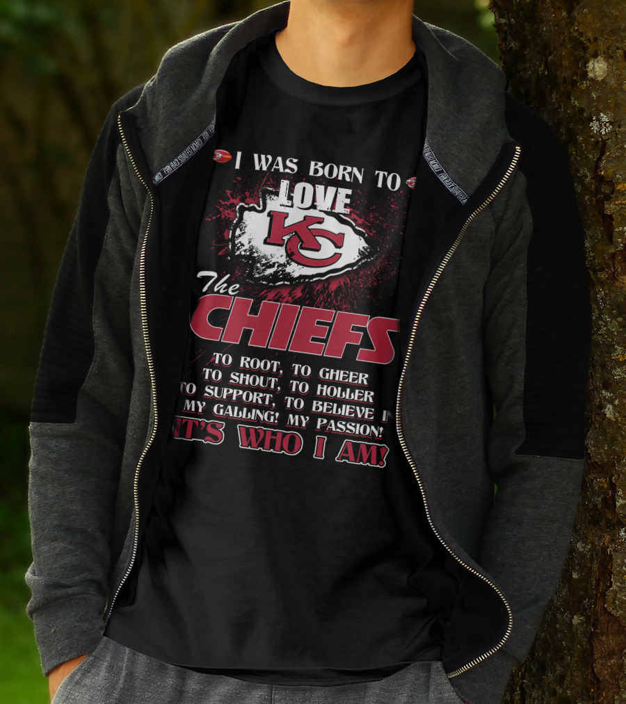 I Was Born To Love Kansas City Chiefs It's Who I Am T-Shirt
