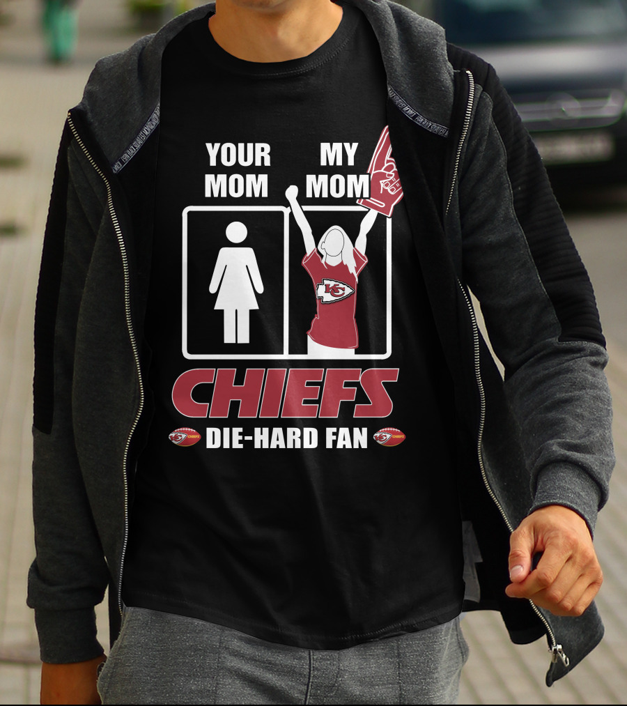 Your Mom My Mom Chiefs Die-Hard Fan Kansas City Chiefs T-Shirt
