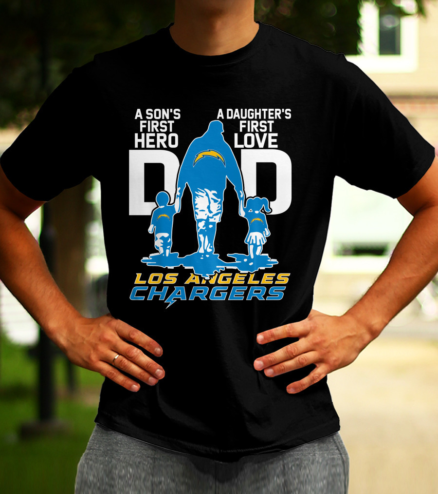 A Son's First Hero A Daughter's First Love Dad Los Angeles Chargers T-Shirt