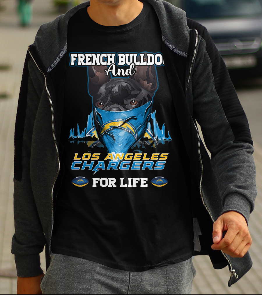 FRENCH BULLDOG AND LOS ANGELES CHARGERS FOR LIFE T-Shirt