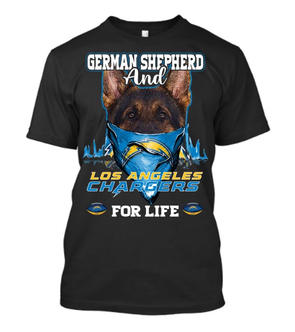 German Shepherd And Los Angeles Chargers For Life T-Shirt