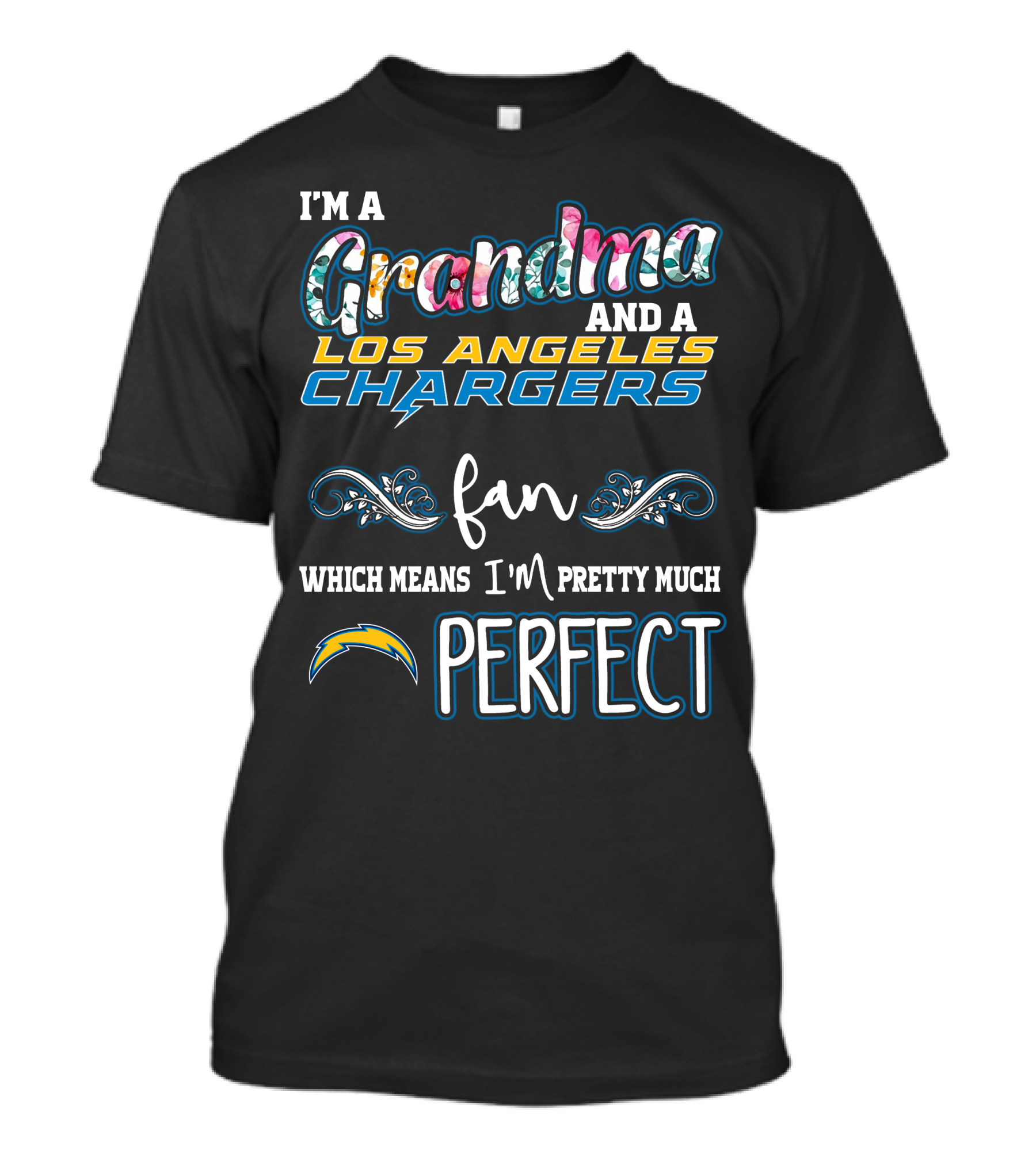 I'm A Grandma And A Los Angeles Chargers Fan Which Means I'm Pretty Much Perfect T-Shirt