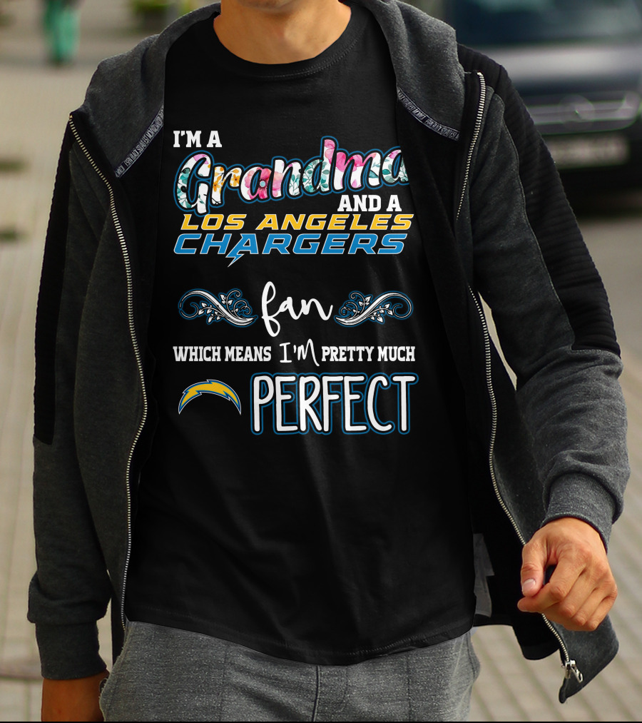 I'm A Grandma And A Los Angeles Chargers Fan Which Means I'm Pretty Much Perfect T-Shirt