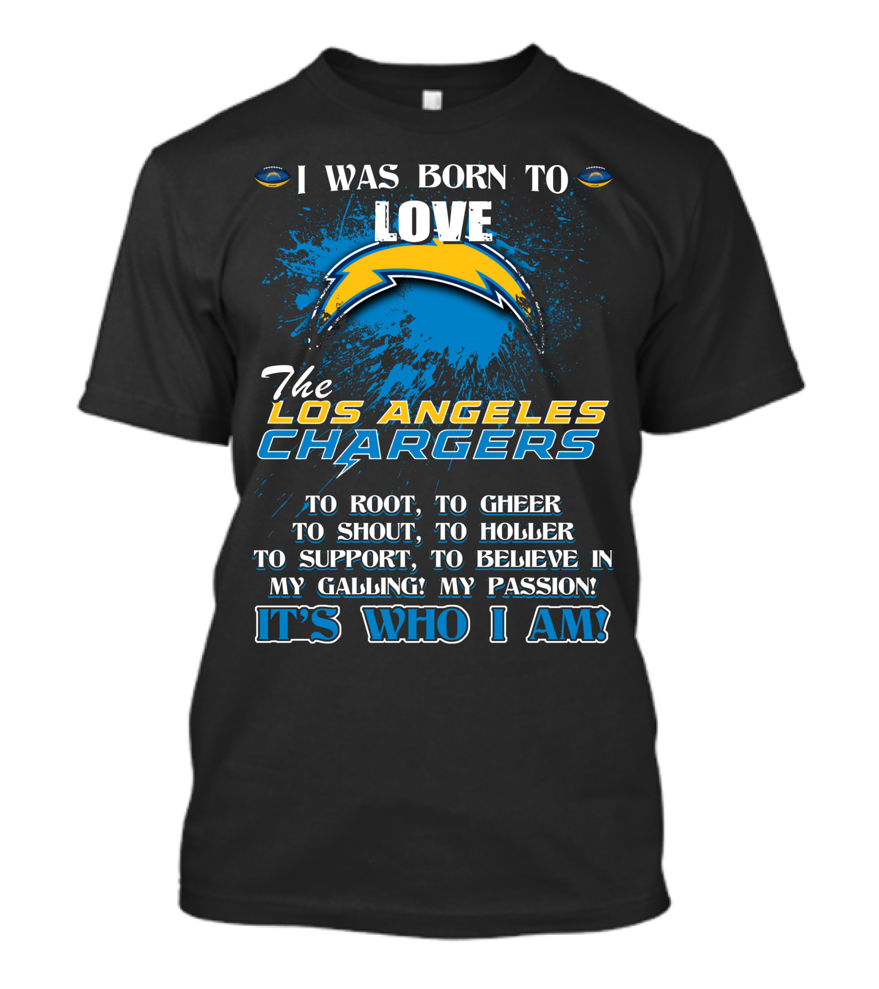 I Was Born To Love The Los Angeles Chargers It's Who I Am T-Shirt