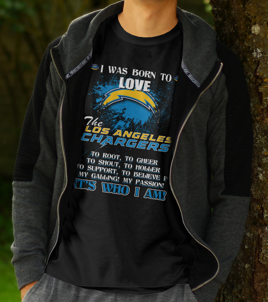 I Was Born To Love The Los Angeles Chargers It's Who I Am T-Shirt
