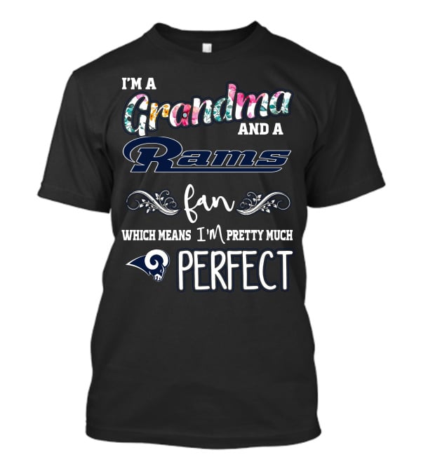 I'm A Grandma And A Rams Fan Which Means I'm Pretty Much Perfect T-Shirt