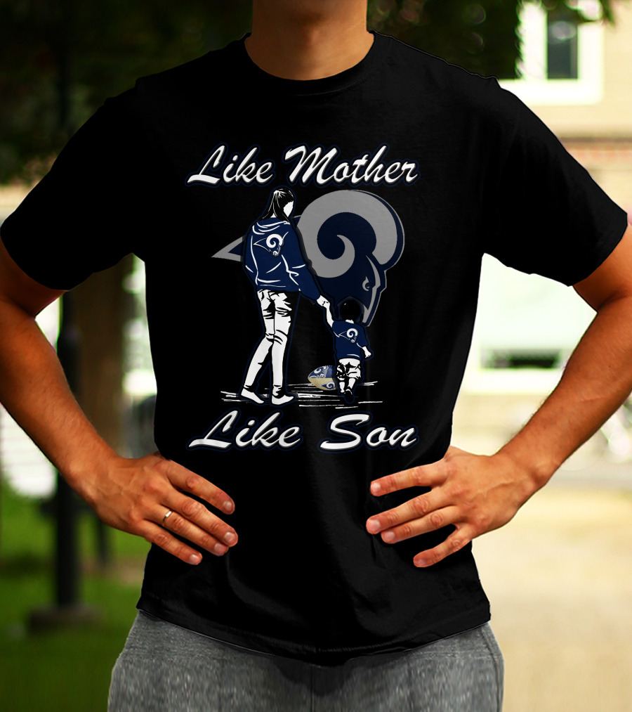 Like Mother Like Son Los Angeles Rams Lmls T-Shirt