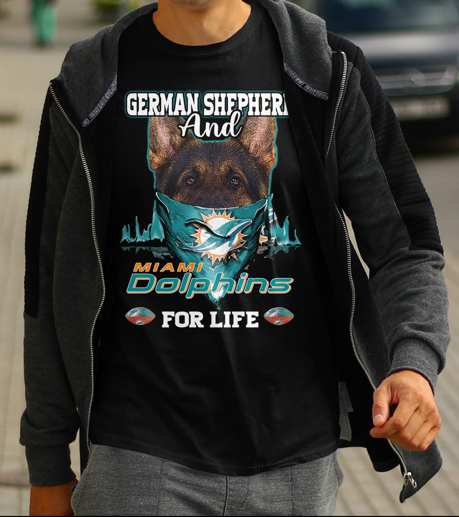 German Shepherd And Miami Dolphins For Life T-Shirt