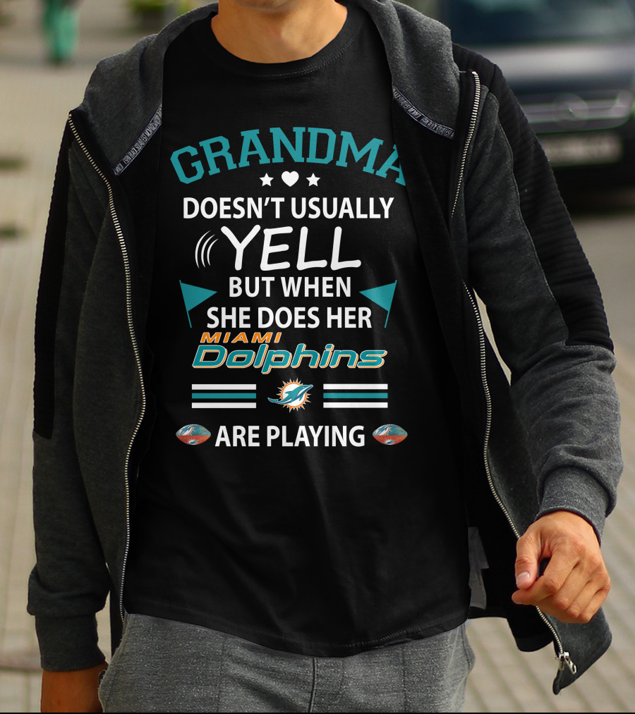 Grandma Doesn't Usually Yell But When She Does Her Miami Dolphins Are Playing T-Shirt