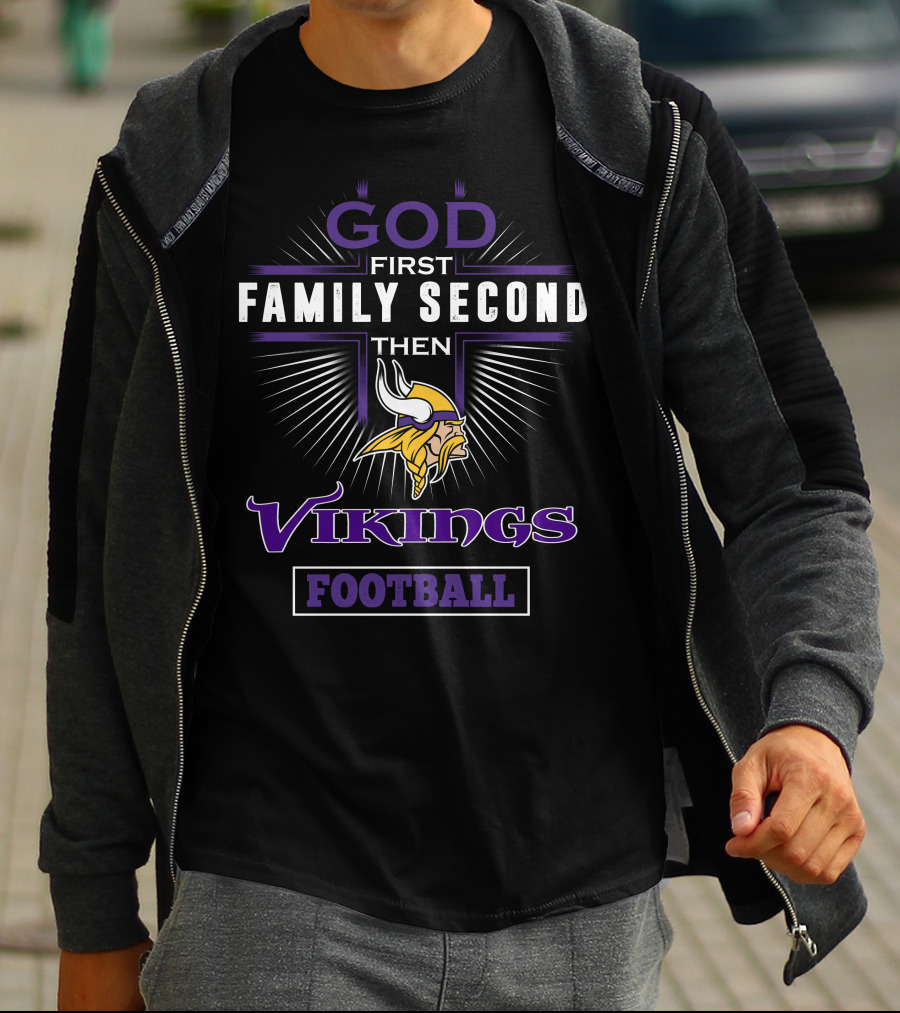 God First Family Second Then Minnesota Vikings Football T-Shirt