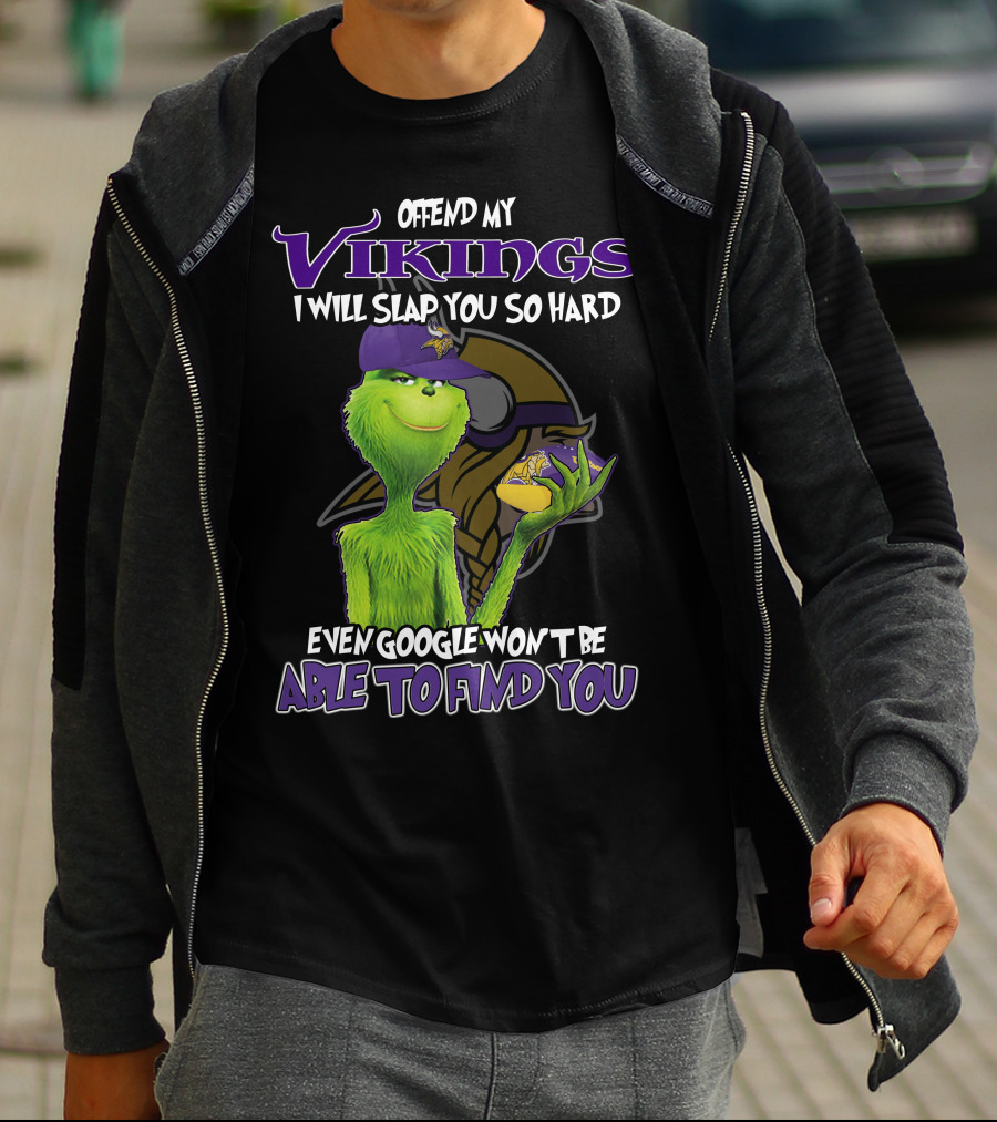 Grinch Offend My Vikings Even Google Won't Be Able To Find You T-Shirt