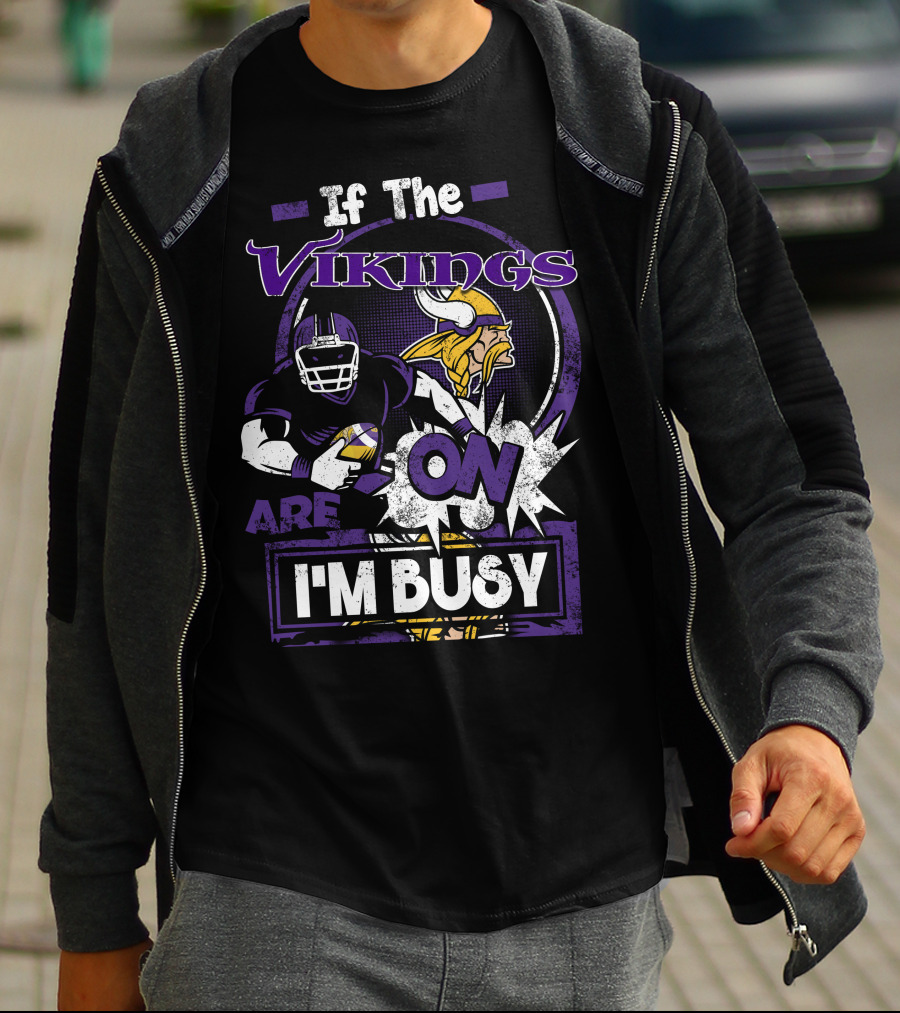 If The Vikings Are On I'm Busy T-Shirt