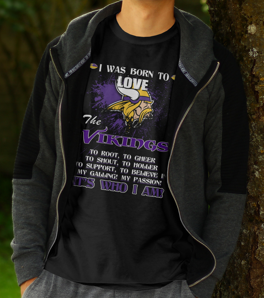 I Was Born To Love The Vikings It's Who I Am T-Shirt
