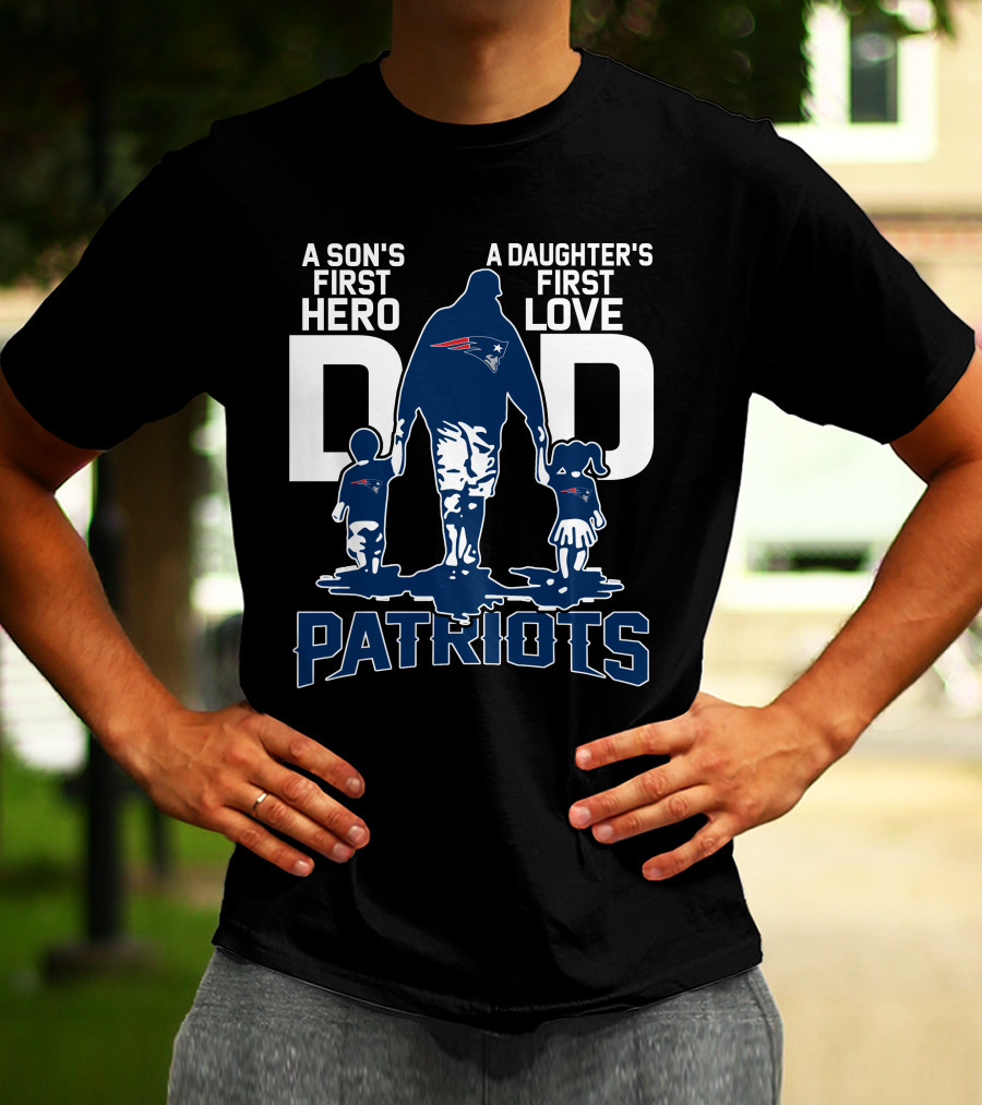 Dadhero New England Patriots A Son's First Hero A Daughter's First Love T-Shirt