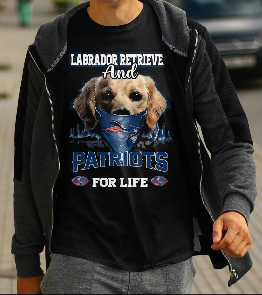 Labrador Retriever And Patriots For Life New England Patriots T-Shirt