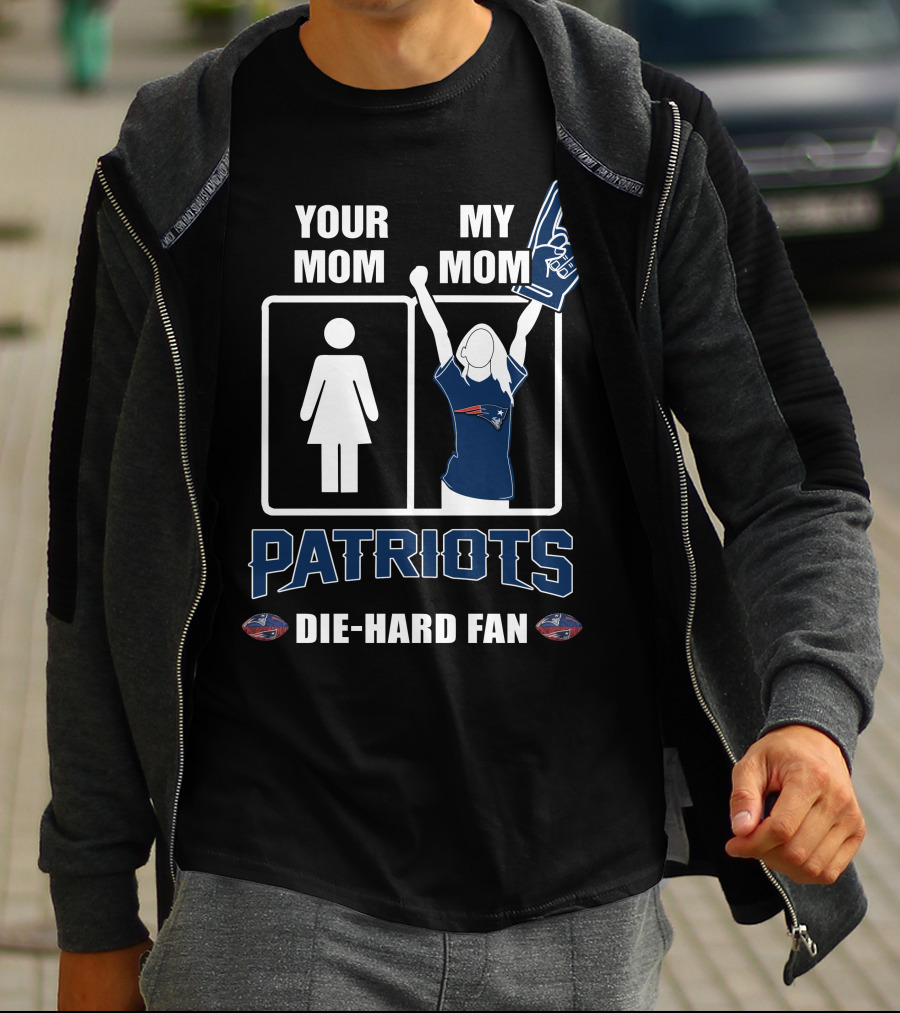 Your Mom My Mom Patriots Die-Hard Fan T-Shirt