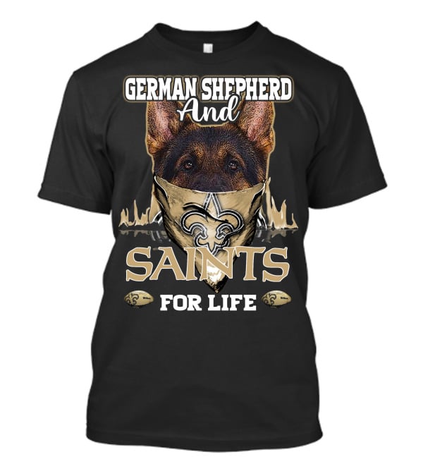 German Shepherd And Saints For Life T-Shirt