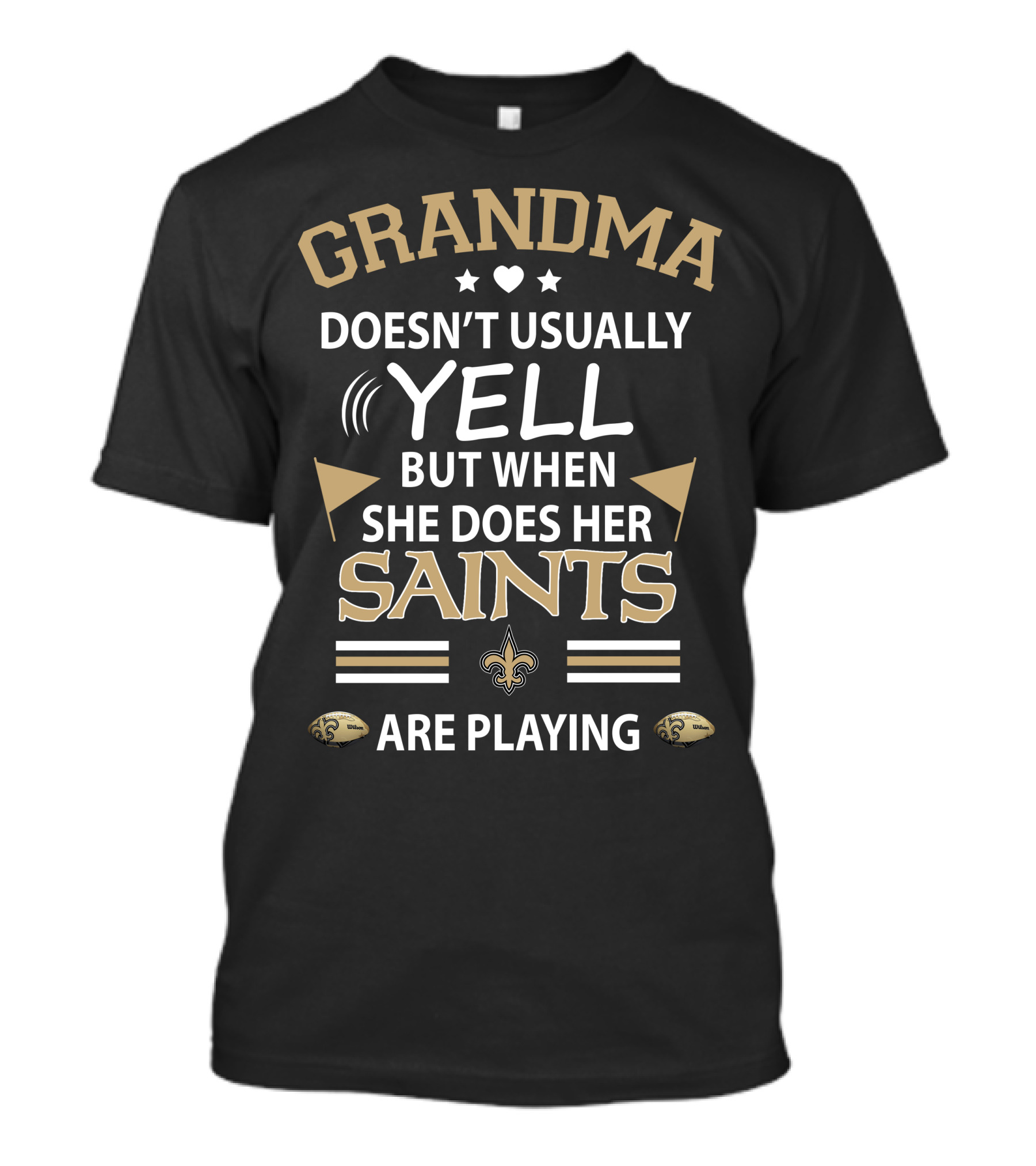 Grandma Doesn't Usually Yell But When She Does Her Saints Are Playing T-Shirt