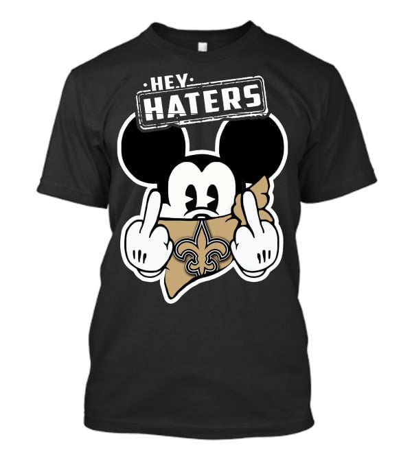 Hey Haters Mick V2 New Orleans Saints T-Shirt