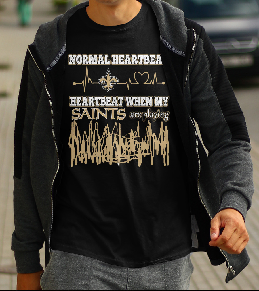 NORMAL HEARTBEAT HEARTBEAT WHEN MY SAINTS ARE PLAYING T-Shirt