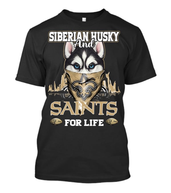Siberian Husky And New Orleans Saints For Life T-Shirt
