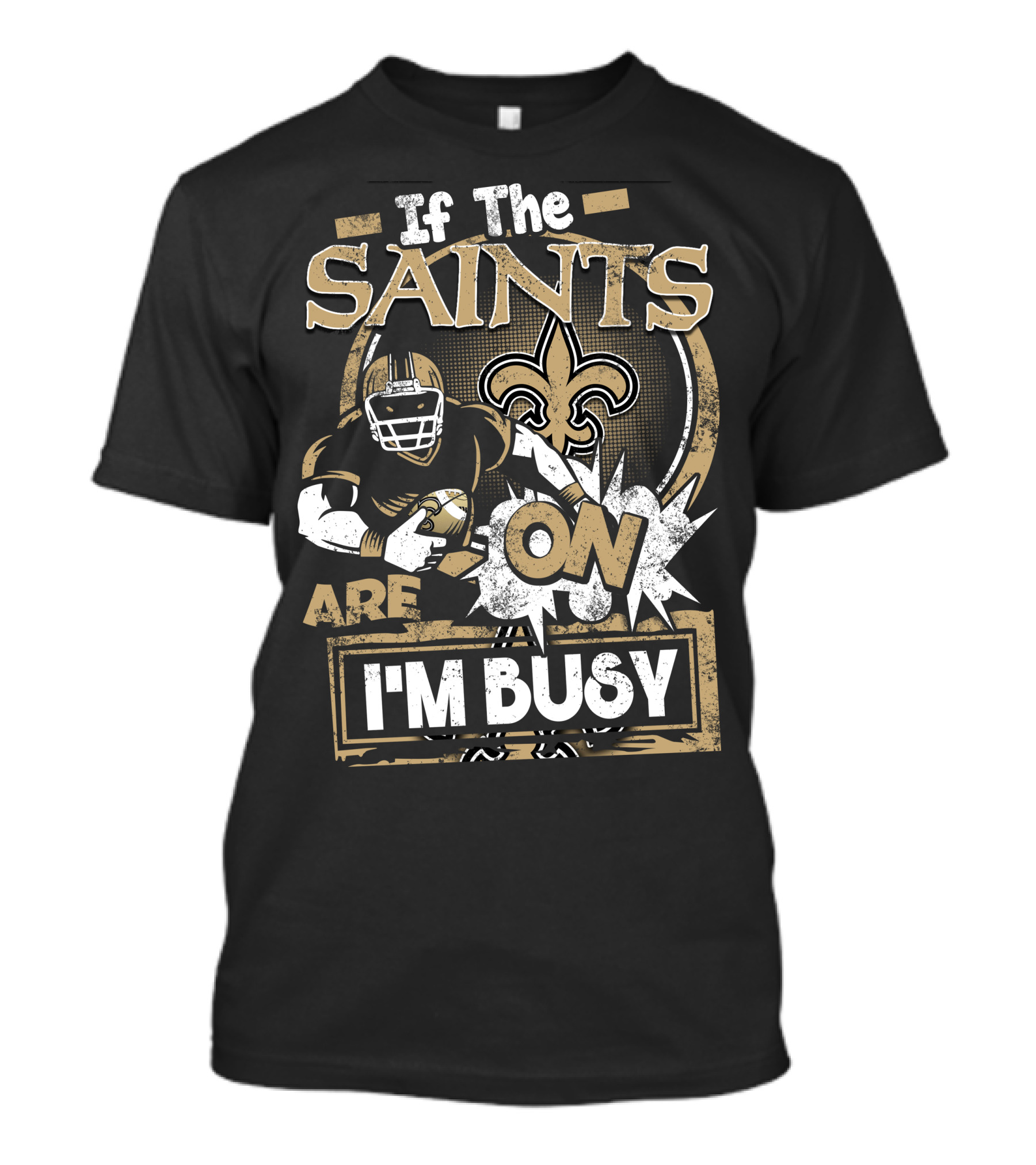 If The Saints Are On I'm Busy T-Shirt