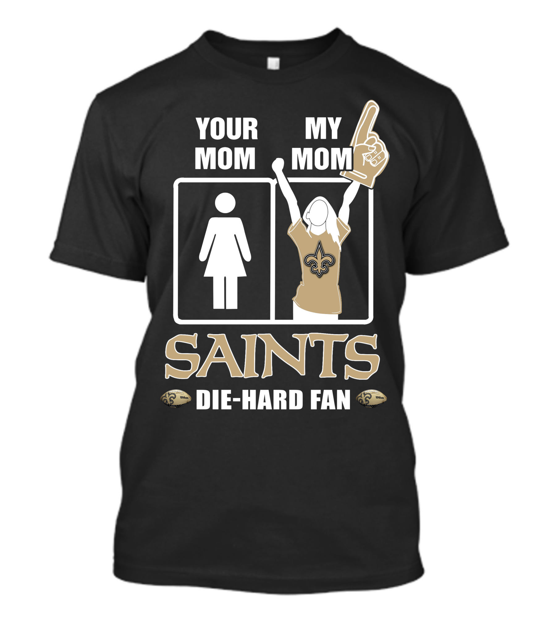 Your Mom My Mom Saints Die-Hard Fan T-Shirt