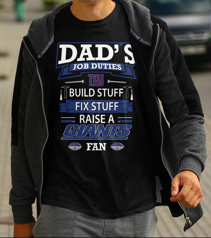 Dad's Job Duties Build Fix Raise A New York Giants Fan T-Shirt