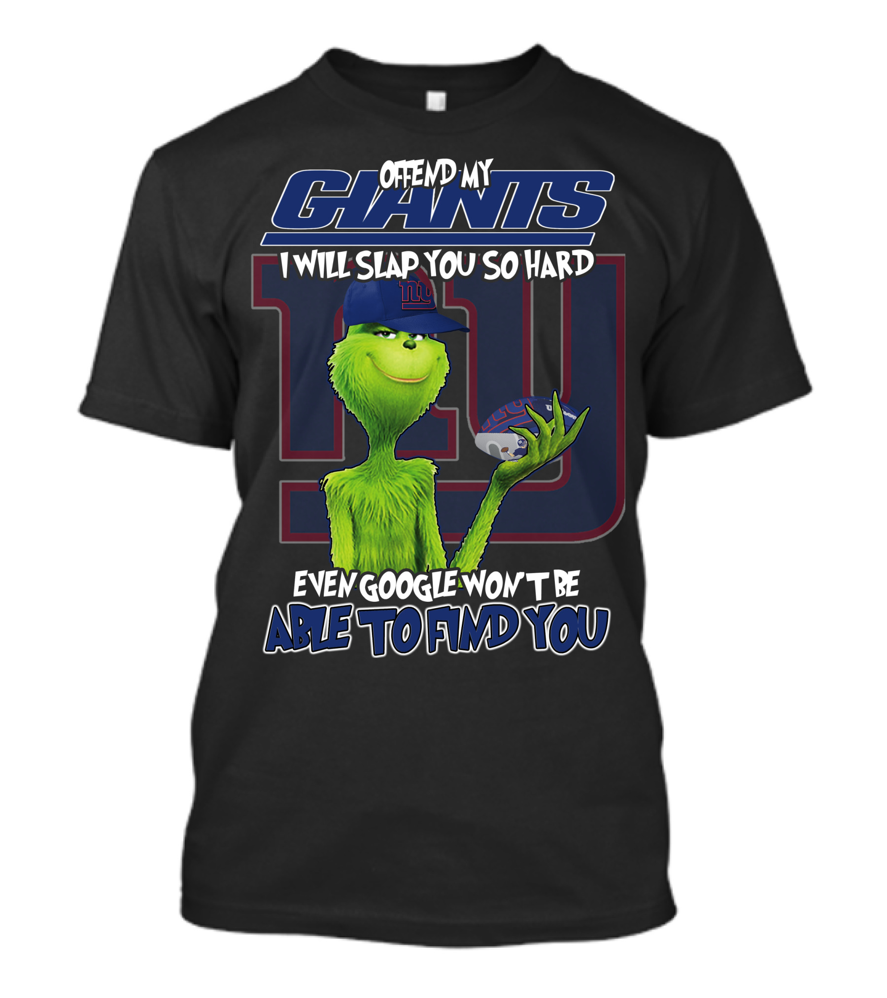 Offend My Giants I Will Slap You So Hard Even Google Won't Be Able To Find You T-Shirt