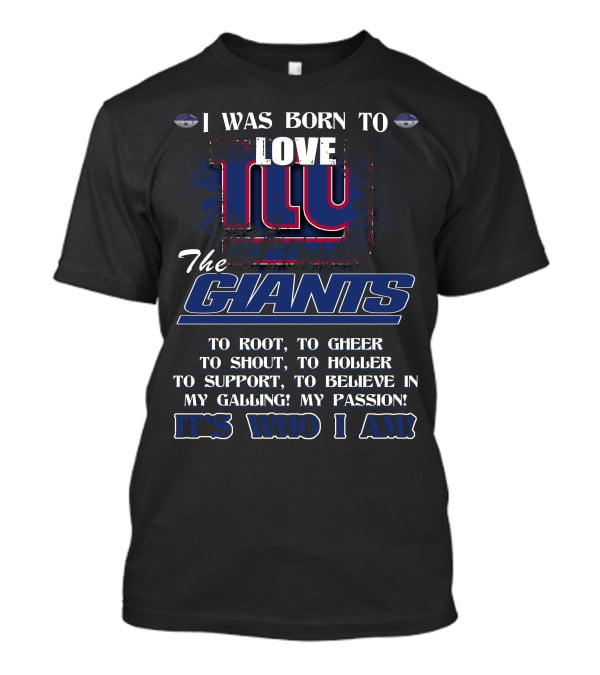 I Was Born To Love NY Giants It's Who I Am T-Shirt
