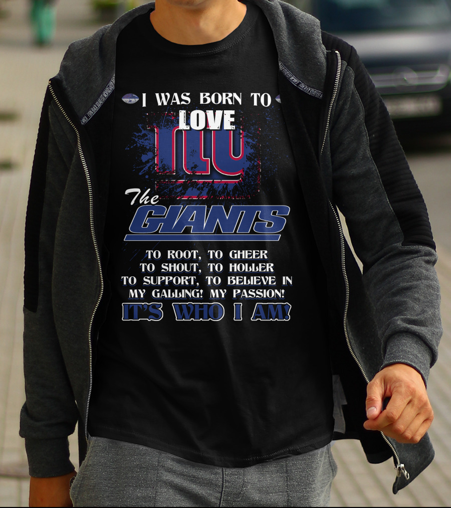 I Was Born To Love NY Giants It's Who I Am T-Shirt