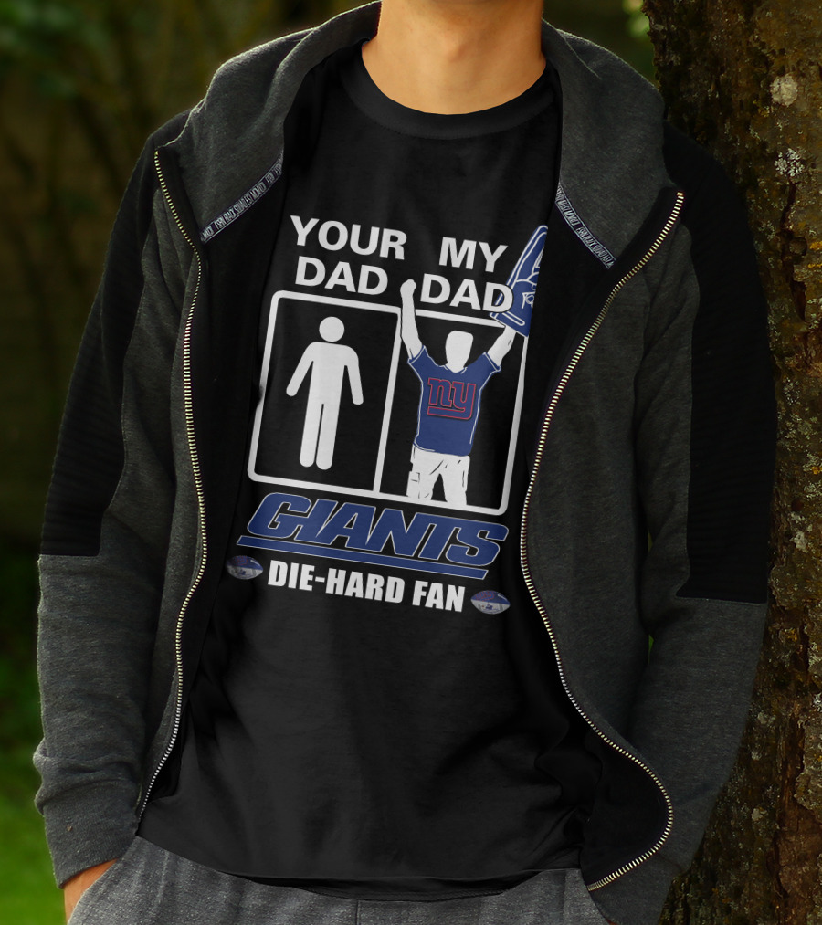Your Dad My Dad Giants Die-Hard Fan T-Shirt