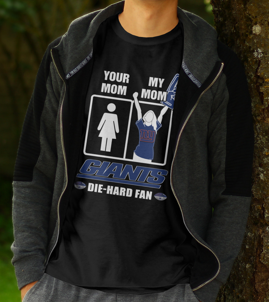 Your Mom My Mom Giants Die-Hard Fan NFL Football Enthusiast T-Shirt