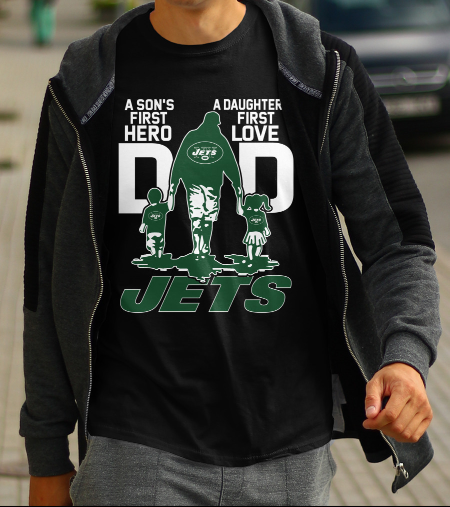 A Son's First Hero A Daughter's First Love Dad New York Jets T-Shirt