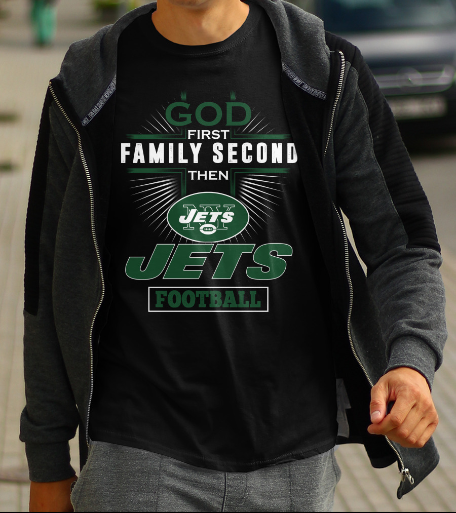 God First Family Second Then New York Jets Football T-Shirt