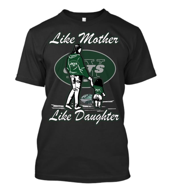 Like Mother Like Daughter New York Jets Jets T-Shirt