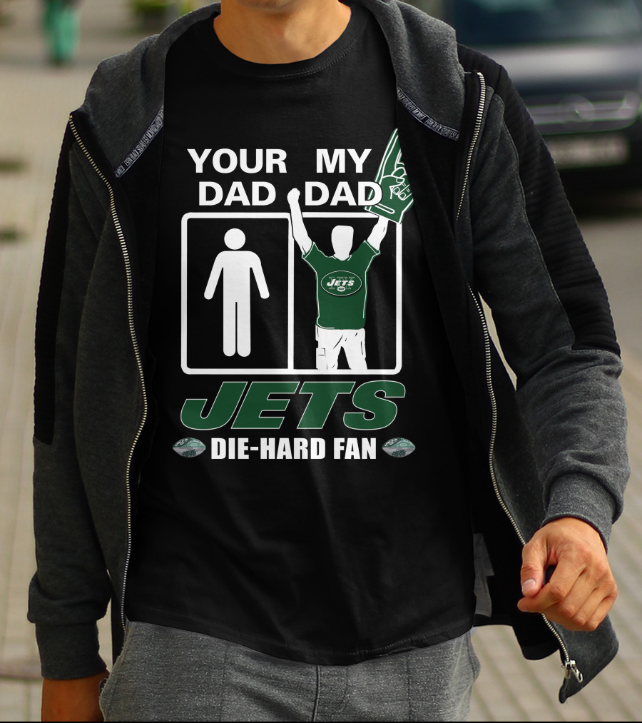Your Dad My Dad Jets Die-Hard Fan T-Shirt