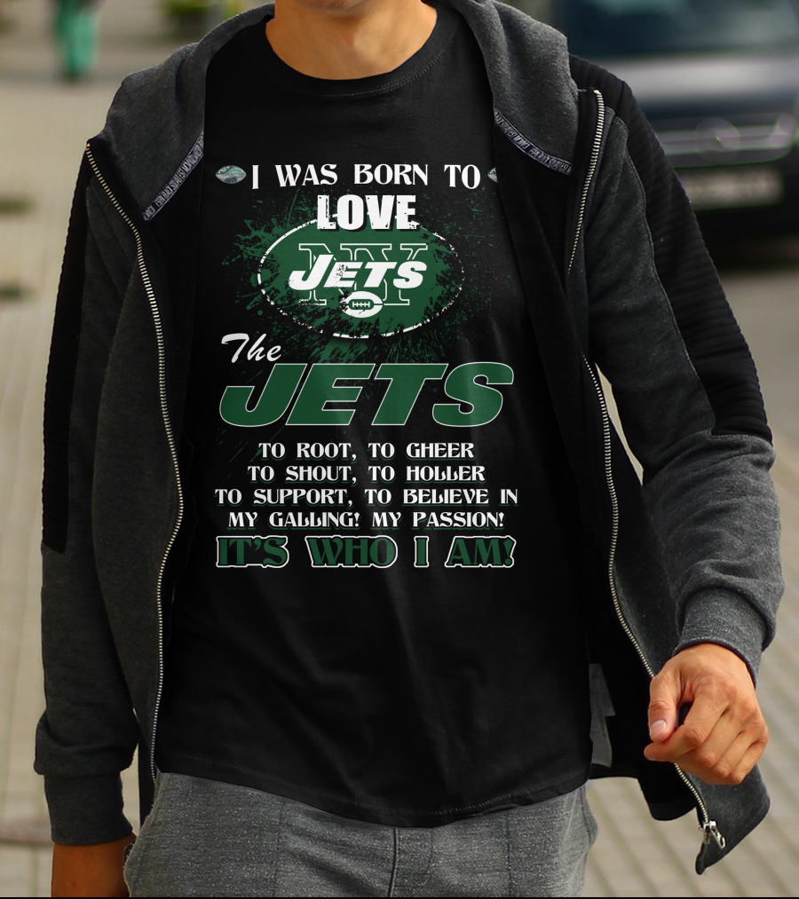 I Was Born To Love New York Jets It's Who I Am T-Shirt