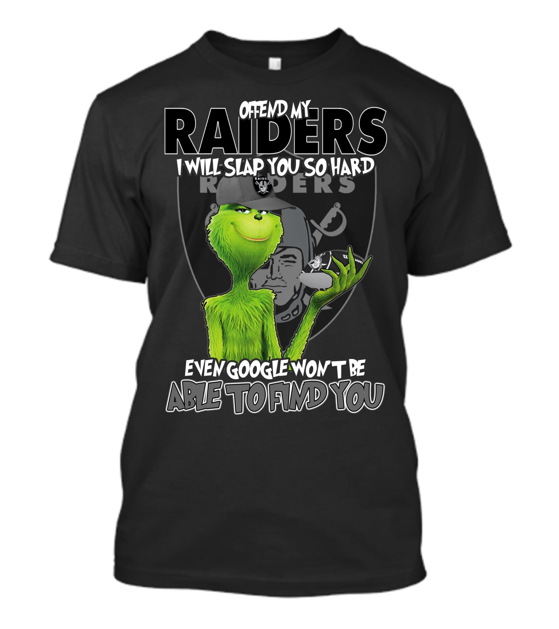 Grinch Offend My Raiders I Will Slap You So Hard Even Google Won't Be Able To Find You T-Shirt