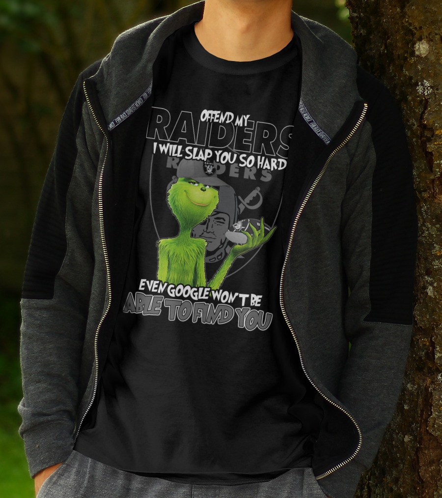 Grinch Offend My Raiders I Will Slap You So Hard Even Google Won't Be Able To Find You T-Shirt