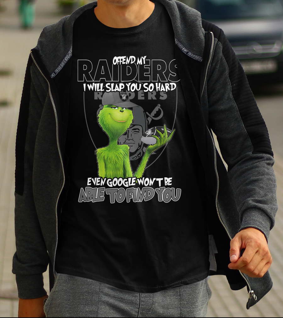 Grinch Offend My Raiders I Will Slap You So Hard Even Google Won't Be Able To Find You T-Shirt