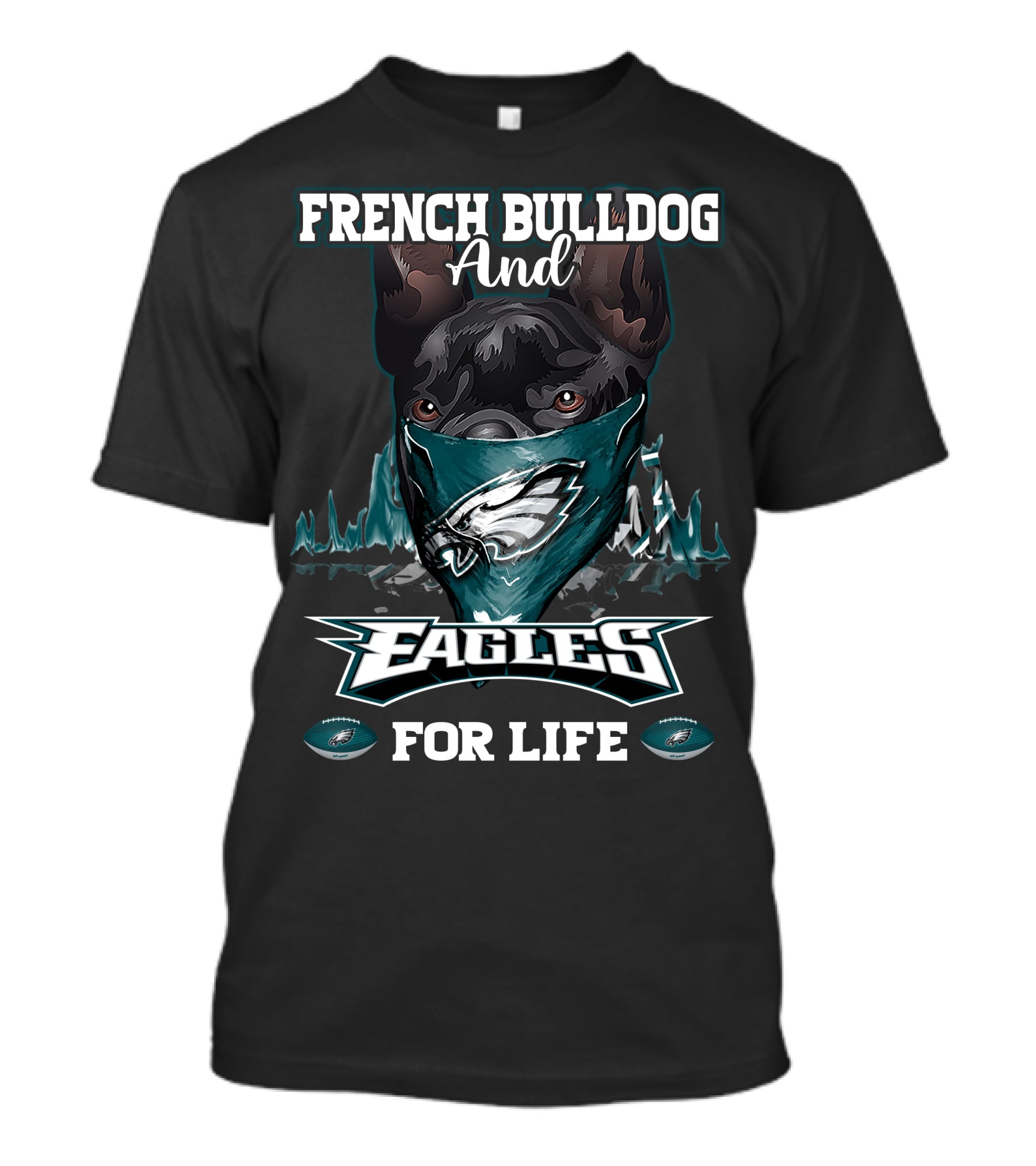FRENCH BULLDOG AND EAGLES FOR LIFE T-Shirt