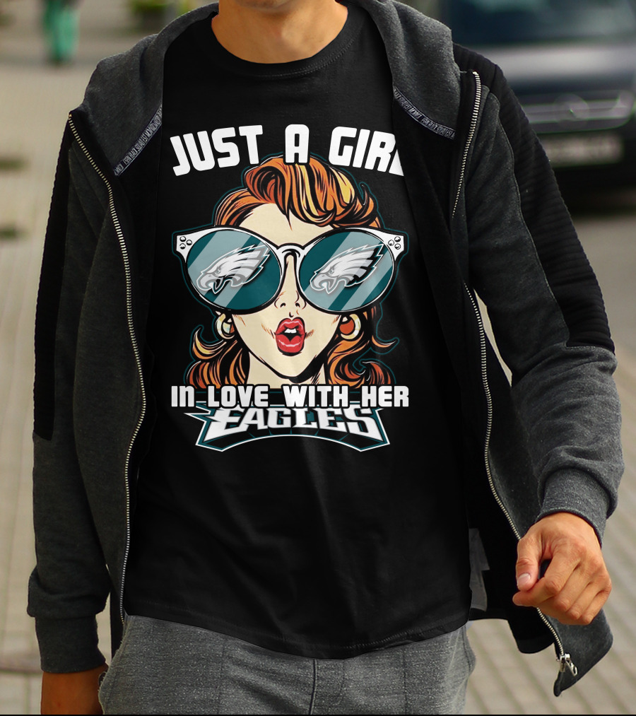 JUST A GIRL IN LOVE WITH HER EAGLES PHILADELPHIA T-Shirt