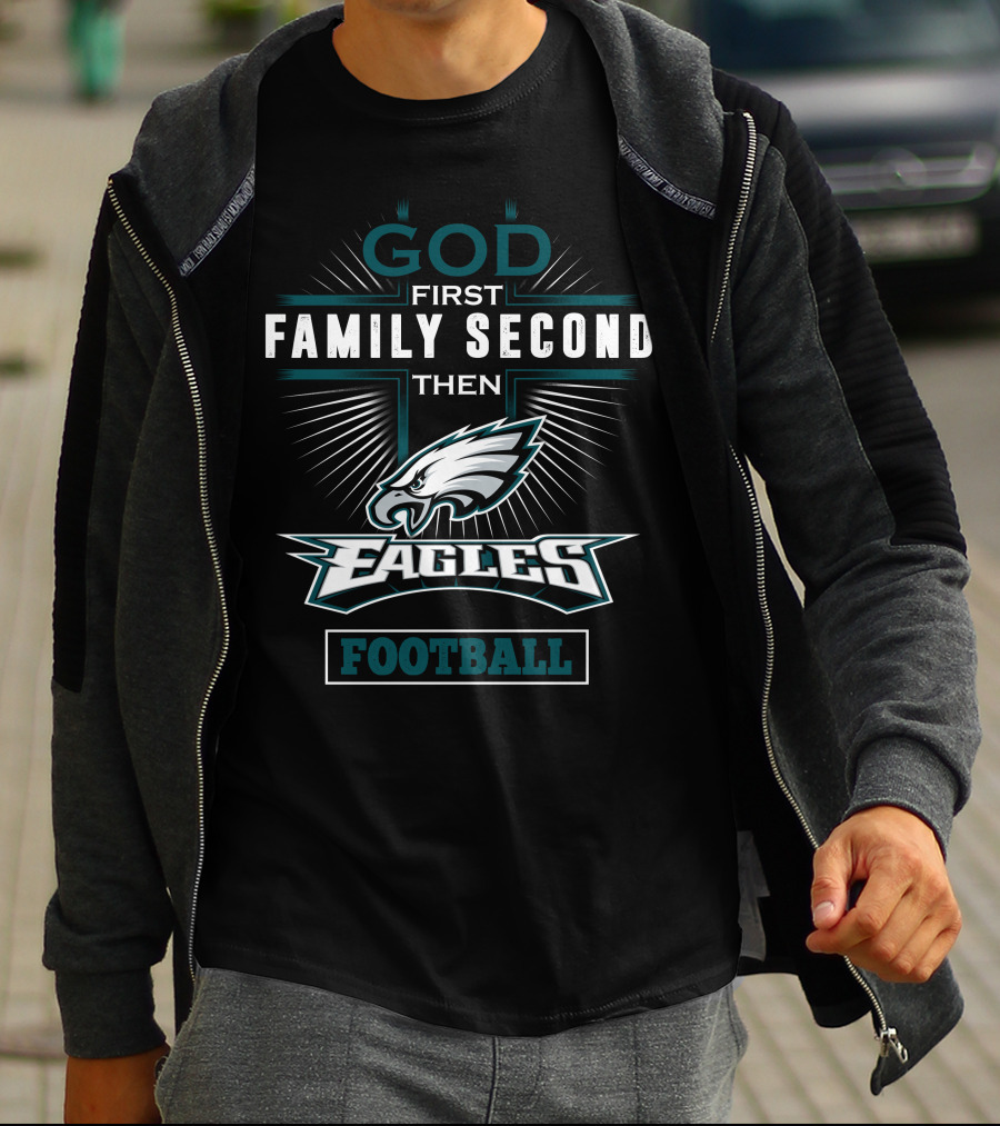 God First Family Second Then Eagles Football T-Shirt