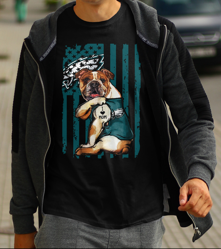 Bulldog I Love Mom Philadelphia Eagles Fan T-Shirt