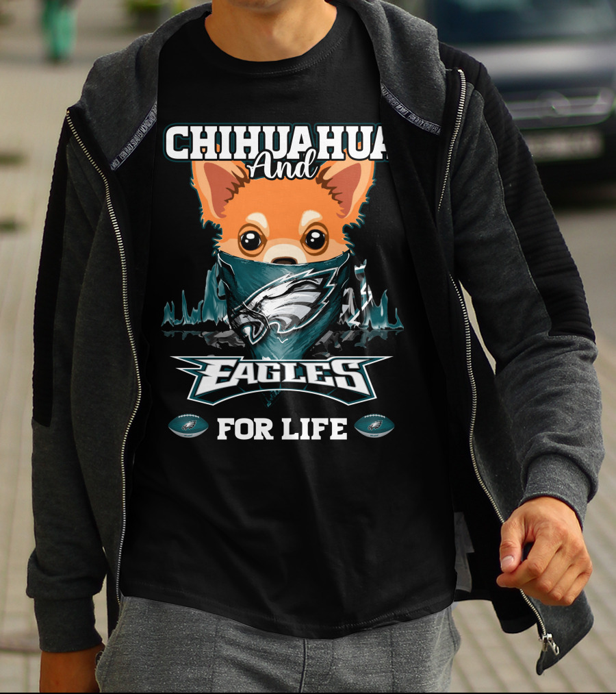 Chihuahua And Eagles For Life Philadelphia Eagles T-Shirt