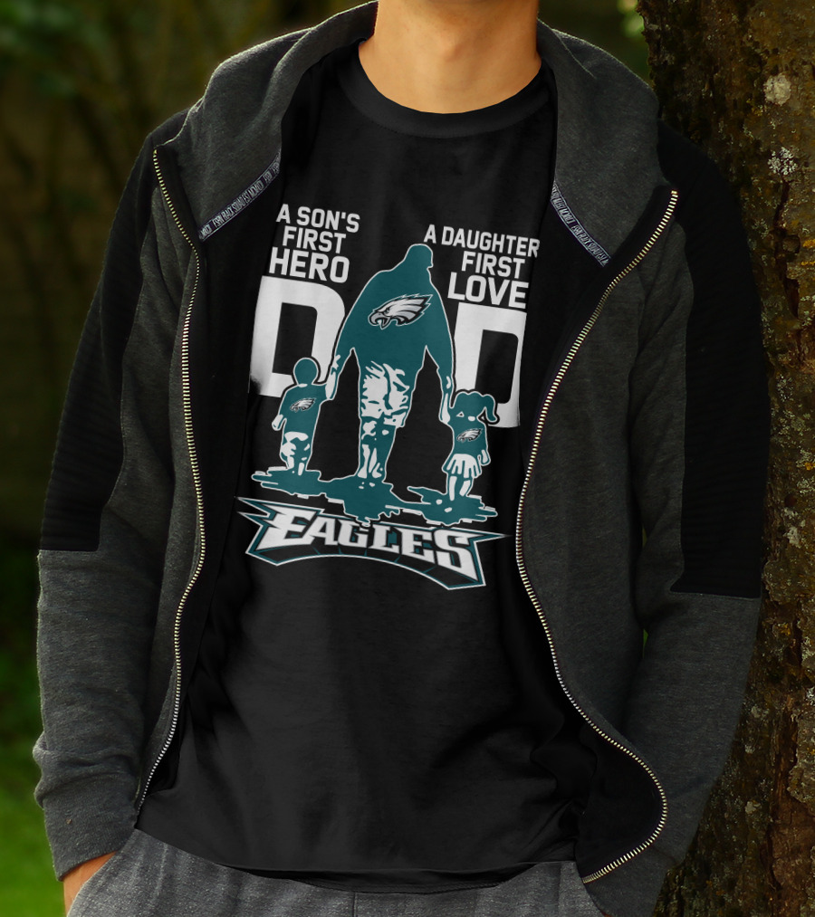 A Son's First Hero Dad A Daughter's First Love Philadelphia Eagles T-Shirt
