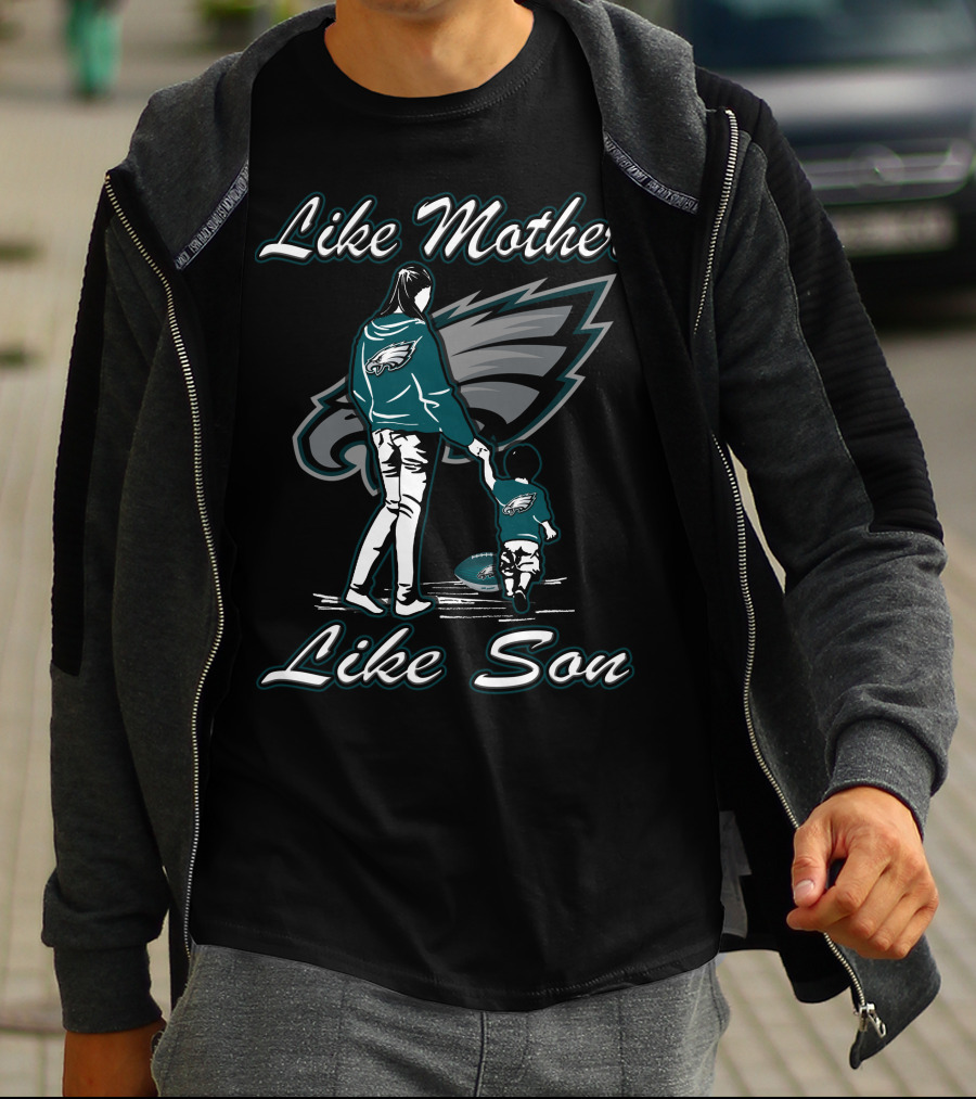 Like Mother Like Son Philadelphia Eagles T-Shirt