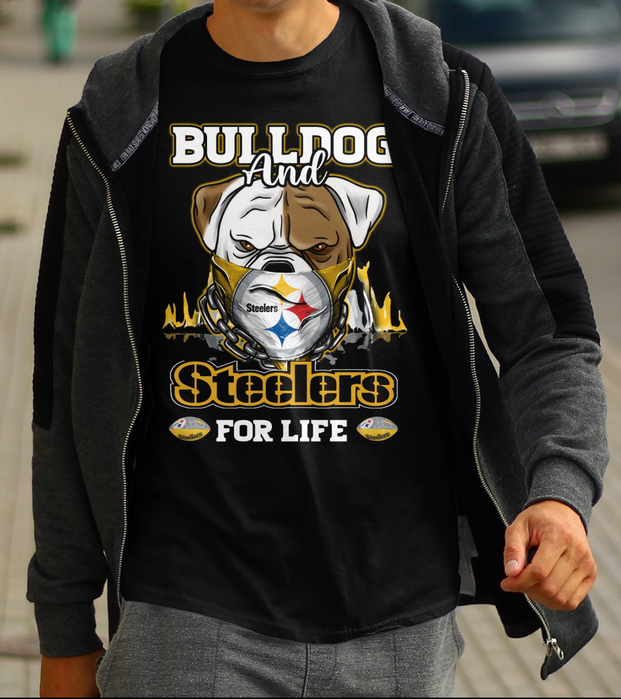 Bulldog And Steelers For Life T-Shirt
