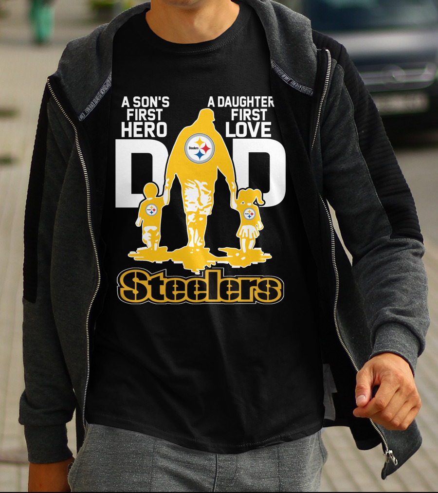 A Son's First Hero A Daughter's First Love Dad Steelers T-Shirt